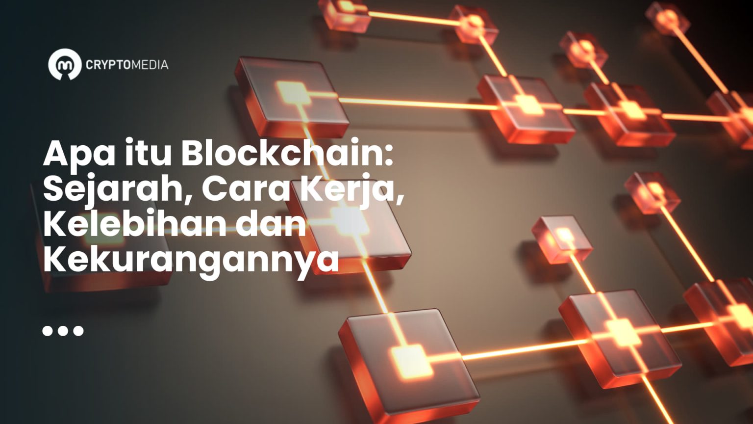 Apa Itu Blockchain: Sejarah, Cara Kerja, Kelebihan Dan Kekurangan